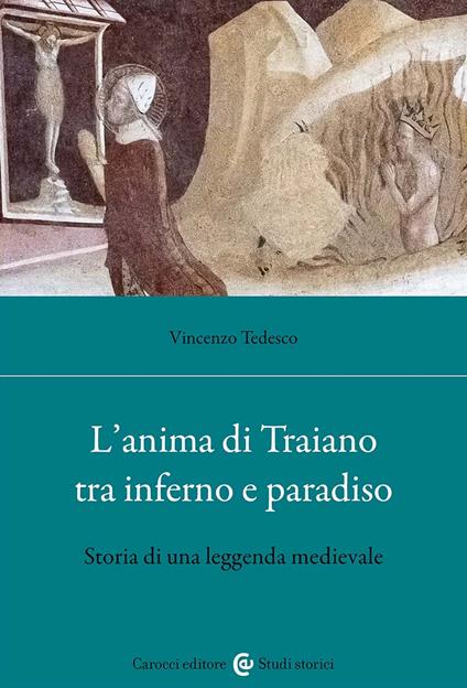 L'anima di Traiano tra Inferno e Paradiso. Storia di una leggenda medievale - Vincenzo Tedesco - copertina
