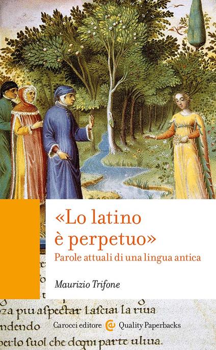 «Lo latino è perpetuo». Parole attuali di una lingua antica - Maurizio Trifone - copertina