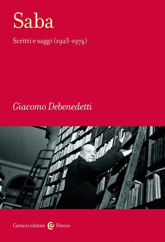 Saba. Scritti e saggi (1923-1974) - Giacomo Debenedetti - copertina