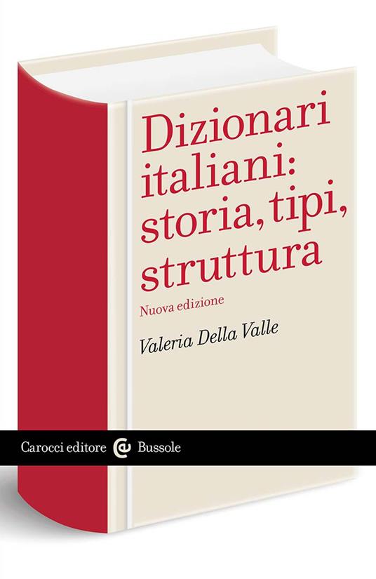 Dizionari italiani: storia, tipi, struttura - Valeria Della Valle - copertina