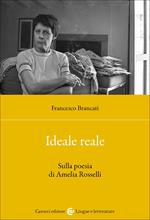 Ideale reale. Sulla poesia di Amelia Rosselli
