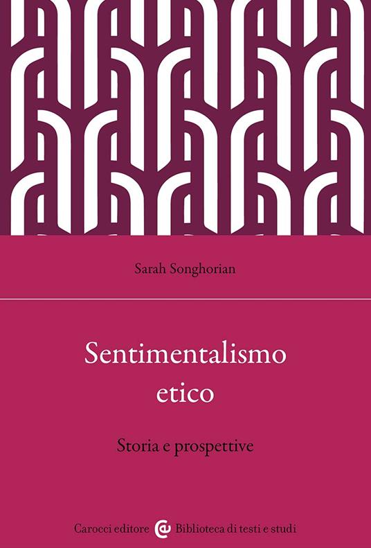 Sentimentalismo etico. Storia e prospettive - Sarah Songhorian - copertina