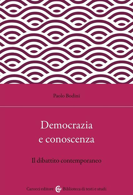 Democrazia e conoscenza. Il dibattito contemporaneo - Paolo Bodini - copertina