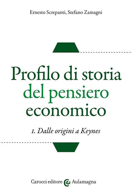 Profilo di storia del pensiero economico. Vol. 1: Dalle origini a Keynes - Ernesto Screpanti,Stefano Zamagni - copertina