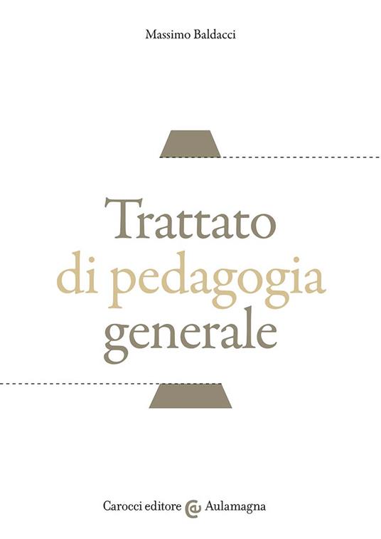 Trattato di pedagogia generale - Massimo Baldacci - copertina