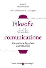 Filosofie della comunicazione. Tra semiotica, linguistica e scienze sociali