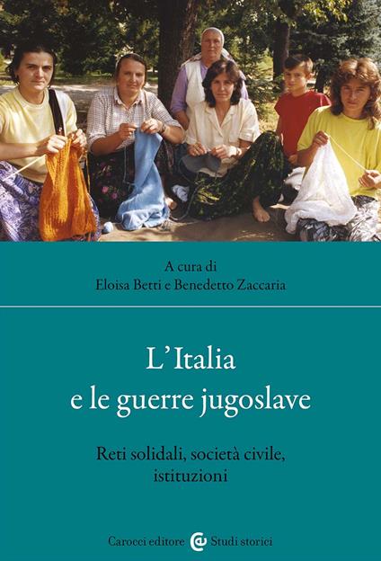 L'Italia e le guerre jugoslave. Reti solidali, società civile, istituzioni - copertina