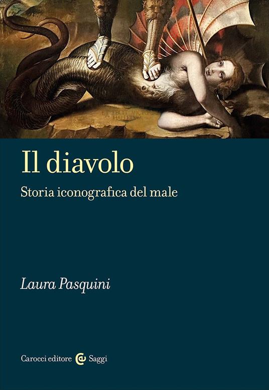 Il diavolo. Storia iconografica del male - Laura Pasquini - copertina