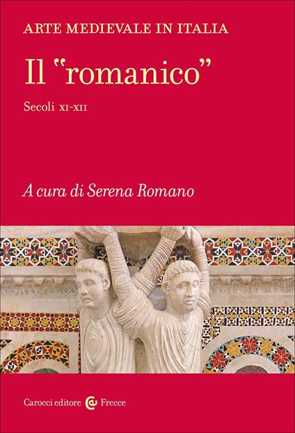 Arte medievale in Italia. Il «romanico». Secoli XI-XII - copertina