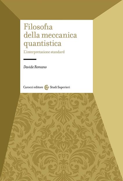 Filosofia della meccanica quantistica. L'interpretazione standard - Davide Romano - copertina
