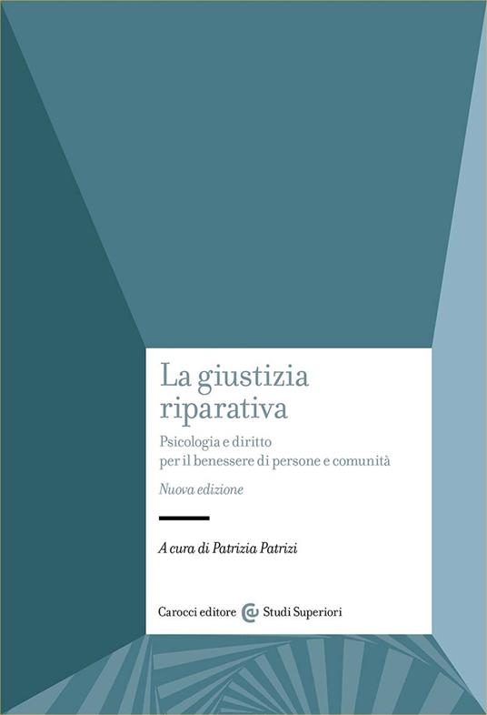 La giustizia riparativa. Psicologia e diritto per il benessere di persone e comunità. Nuova ediz. - copertina