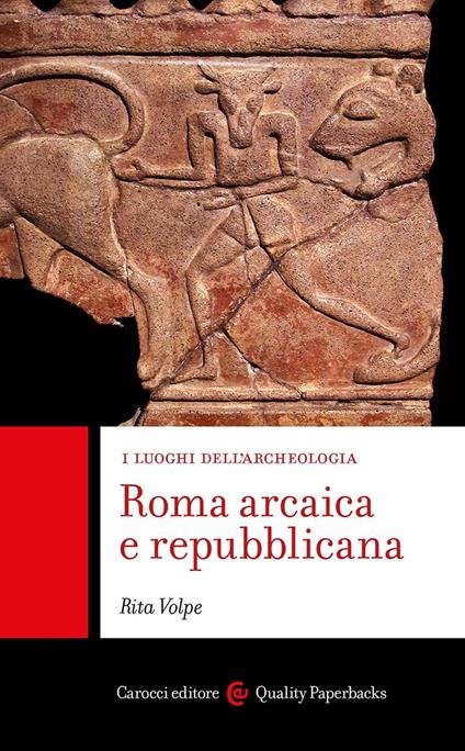 Roma arcaica e repubblicana. I luoghi dell'archeologia - Rita Volpe - copertina