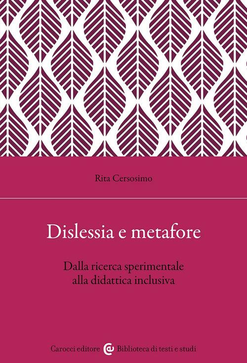 Dislessia e metafore. Dalla ricerca sperimentale alla didattica inclusiva - Rita Cersosimo - copertina