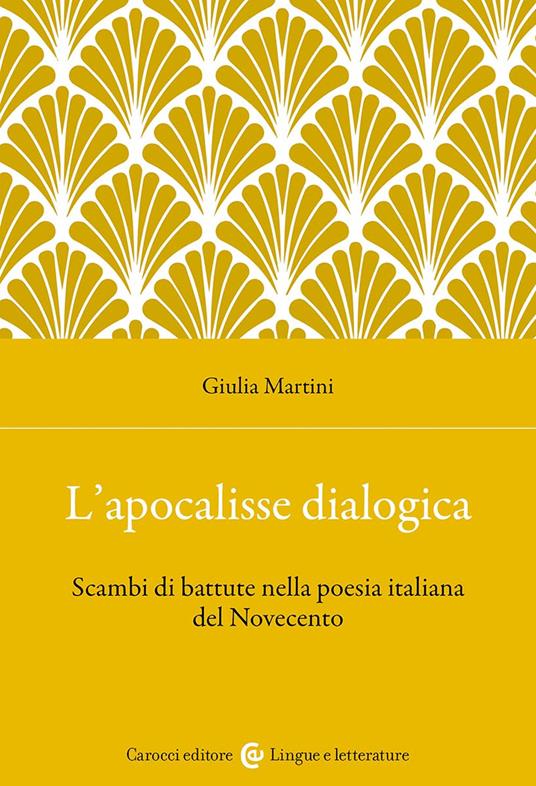 L'apocalisse dialogica. Scambi di battute nella poesia italiana del Novecento - Giulia Martini - copertina