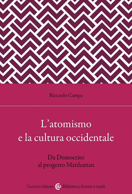 L'atomismo e la cultura occidentale. Da Democrito al progetto Manhattan - Riccardo Campa - copertina