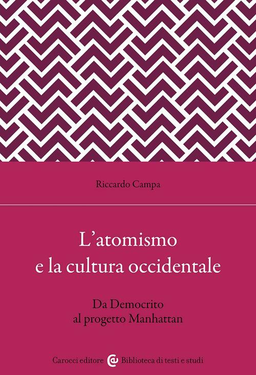 L'atomismo e la cultura occidentale. Da Democrito al progetto Manhattan - Riccardo Campa - copertina