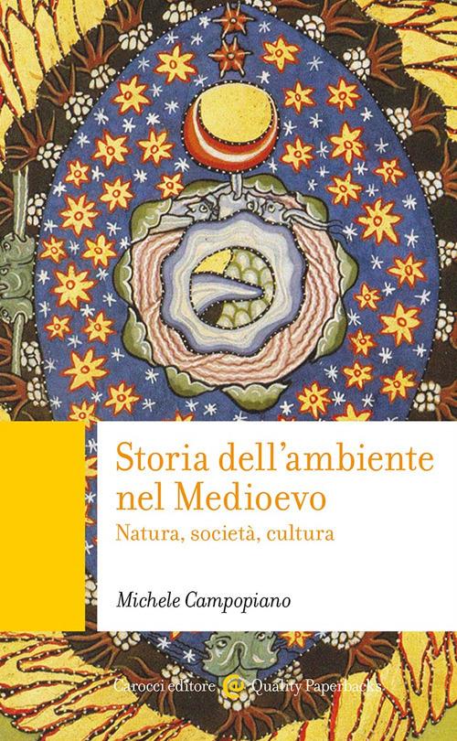 Storia dell'ambiente nel Medioevo. Natura, società, cultura - Michele Campopiano - copertina