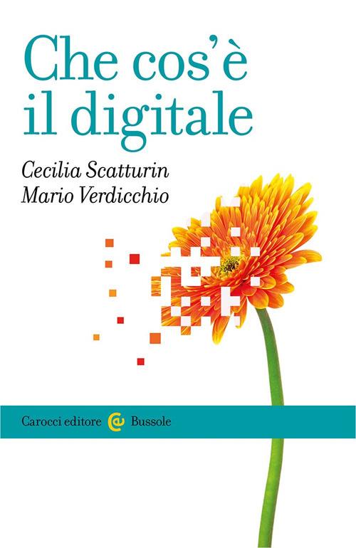 Che cos'è il digitale - Mario Verdicchio,Cecilia Scatturin - copertina