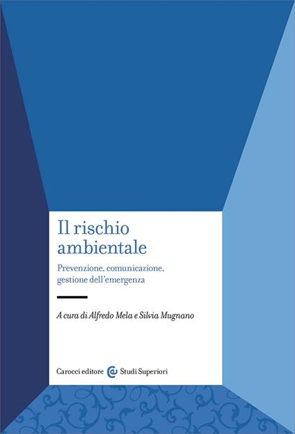 Il rischio ambientale. Prevenzione, comunicazione, gestione dell'emergenza - copertina