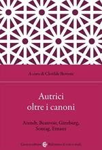 Autrici oltre i canoni. Arendt, Beauvoir, Ginzburg, Sontag, Ernaux