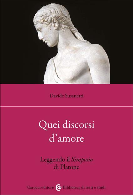 Quei discorsi d'amore. Leggendo il Simposio di Platone - Davide Susanetti - copertina