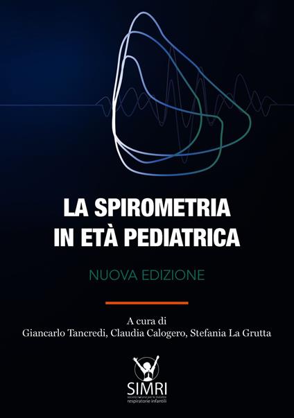 La spirometria in età pediatrica - Calogero Claudia,Tancredi Giancarlo,La Grutta Stefania - ebook