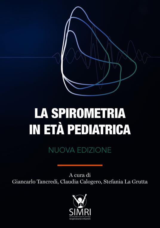 La spirometria in età pediatrica - Calogero Claudia,Tancredi Giancarlo,La Grutta Stefania - ebook
