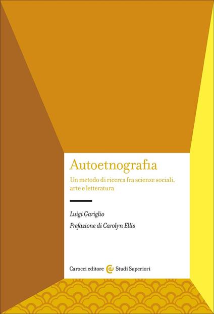 Autoetnografia. Un metodo di ricerca fra scienze sociali, arte e letteratura - Luigi Gariglio - copertina