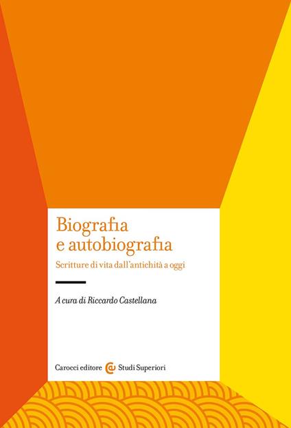 Biografia e autobiografia. Scritture di vita dall'antichità a oggi - copertina