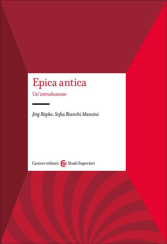 Epica antica. Un'introduzione - Jörg Rüpke,Sofia Bianchi Mancini - copertina