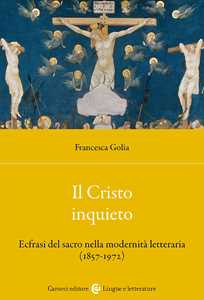 Il Cristo inquieto. Ecfrasi del sacro nella modernità letteraria (1857-1972)