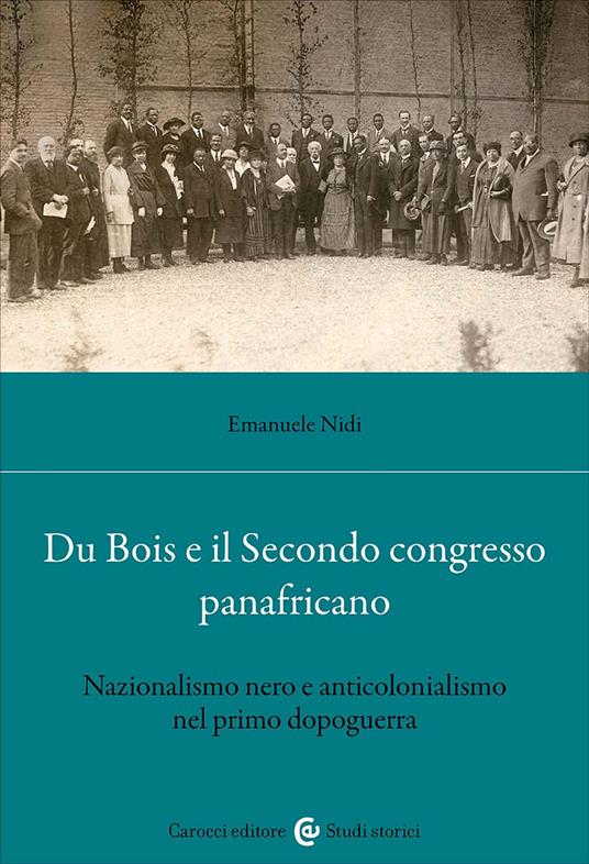 Du Bois e il Secondo Congresso Panafricano. Nazionalismo nero e anticolonialismo nel primo dopoguerra - Emanuele Nidi - copertina