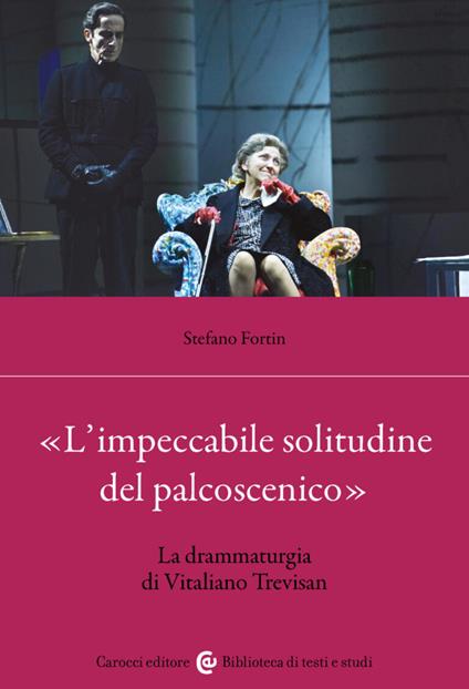 «L'impeccabile solitudine del palcoscenico». La drammaturgia di Vitaliano Trevisan - Stefano Fortin - copertina