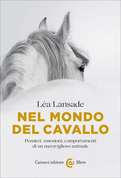 Nel mondo del cavallo. Pensieri, emozioni, comportamenti di un meraviglioso animale - Léa Lansade - copertina