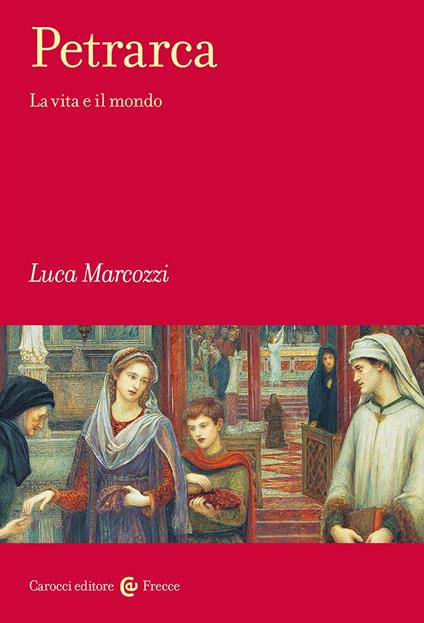 Petrarca. La vita e il mondo - Luca Marcozzi - copertina