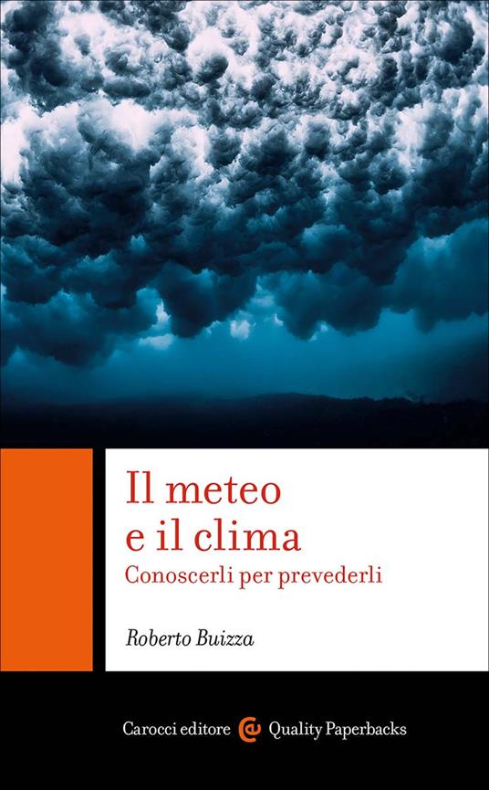 Il meteo e il clima. Conoscerli per prevederli - Roberto Buizza - copertina