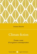 Climate fiction. Forme e temi di un genere contemporaneo