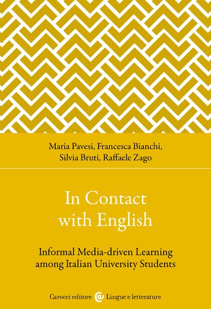 In contact with English. Informal media-driven learning among italian university students - Maria Pavesi,Francesca Bianchi,Raffaele Zago - copertina