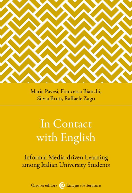 In contact with English. Informal media-driven learning among italian university students - Maria Pavesi,Francesca Bianchi,Raffaele Zago - copertina