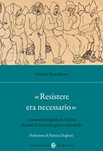 Resistere era necessario