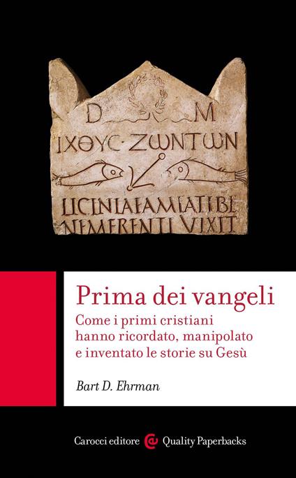 Prima dei vangeli. Come i primi cristiani hanno ricordato, manipolato e inventato le storie su Gesù - Bart D. Ehrman,Matteo Grosso - ebook