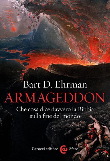Armageddon. Che cosa dice davvero la Bibbia sulla fine del mondo - Bart D. Ehrman - ebook