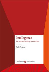 Intelligenze. Ragionamento umano e IA a confronto