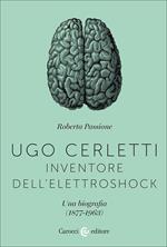Ugo Cerletti, inventore dell'elettroshock