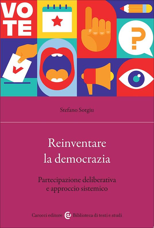 Reinventare la democrazia. Partecipazione deliberativa e approccio sistemico - Stefano Sotgiu - copertina