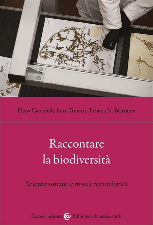 Raccontare la biodiversità. Scienze umane e musei naturalistici - Tiziana N. Beltrame,Elena Canadelli,Luca Tonetti - copertina