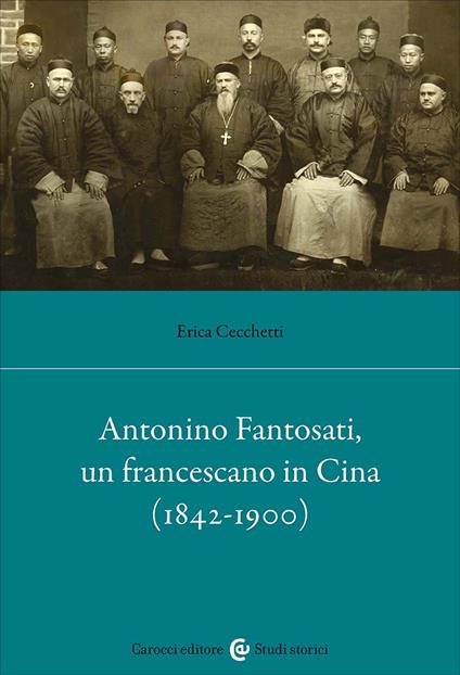 Antonino Fantosati, un francescano in Cina (1842-1900) - Erica Cecchetti - copertina