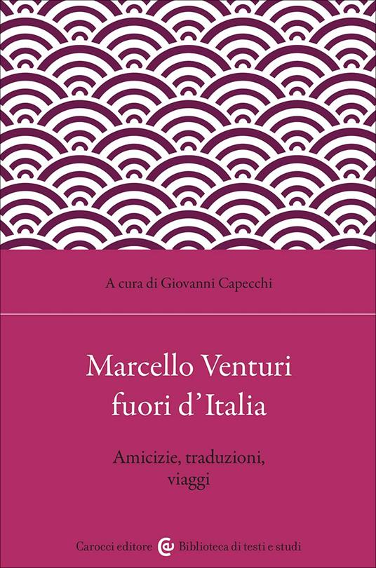 Marcello Venturi fuori d'Italia. Amicizie, traduzioni, viaggi - copertina