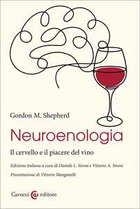 Libro Neuroenologia. Il cervello e il piacere del vino Gordon M. Shepherd