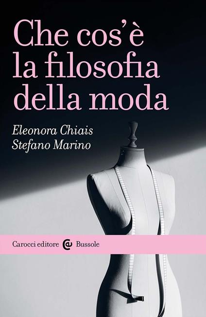 Che cos'è la filosofia della moda - Eleonora Chiais,Stefano Marino - copertina